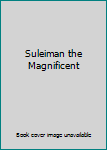 Paperback Suleiman the Magnificent Book
