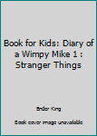 Paperback Book for Kids: Diary of a Wimpy Mike 1 : Stranger Things Book