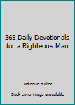 Paperback 365 Daily Devotionals for a Righteous Man Book