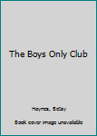 BOYS ONLY CLUB, THE (Fabulous Five, No. 19) - Book #19 of the Fabulous Five