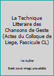 Paperback La Technique Litteraire des Chansons de Geste (Actes du Colloque de Liege, Fascicule CL) Book