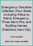 Paperback Emergency! Storytime Collection (Four Books Including Police on Patrol, Emergency, Three Alarm Fire, and Building Heroes (Matchbox Hero City) Book