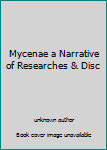 Hardcover Mycenae a Narrative of Researches & Disc Book