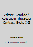 Unknown Binding Voltaire: Candide / Rousseau: The Social Contract, Books I-II Book