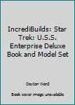 IncrediBuilds: Star Trek: U.S.S. Enterprise Deluxe Book and Model Set