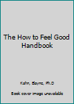 Paperback The How to Feel Good Handbook Book