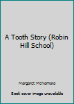 Paperback A Tooth Story (Robin Hill School) Book