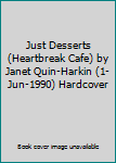 Unknown Binding Just Desserts (Heartbreak Cafe) by Janet Quin-Harkin (1-Jun-1990) Hardcover Book