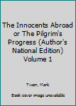 Hardcover The Innocents Abroad or The Pilgrim's Progress (Author's National Edition) Volume 1 Book
