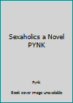 Hardcover Sexaholics a Novel PYNK Book