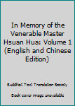 Hardcover In Memory of the Venerable Master Hsuan Hua: Volume 1 (English and Chinese Edition) Book