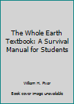 Hardcover The Whole Earth Textbook: A Survival Manual for Students Book