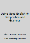 Hardcover Using Good English 9; Composition and Grammar Book