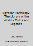 Paperback Egyptian Mythology: The Library of the World's Myths and Legends Book