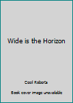 Hardcover Wide is the Horizon Book