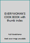 Unknown Binding EVERYWOMAN'S COOK BOOK with thumb index Book