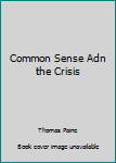Paperback Common Sense Adn the Crisis Book