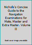 Hardcover Nicholls's Concise Guide to the Navigation Examinations for Mate, Master and Extra Master. Volume II Book