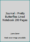 Journal : Pretty Butterflies Lined Notebook 200 Pages