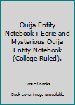 Paperback Ouija Entity Notebook : Eerie and Mysterious Ouija Entity Notebook (College Ruled). Book