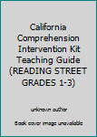 Unknown Binding California Comprehension Intervention Kit Teaching Guide (READING STREET GRADES 1-3) Book