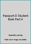 Passport D Student Book Part A