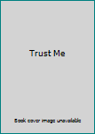 Trust Me