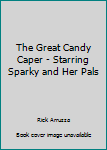 Mass Market Paperback The Great Candy Caper - Starring Sparky and Her Pals Book
