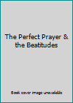 Paperback The Perfect Prayer & the Beatitudes Book