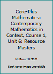 Paperback Core-Plus Mathematics: Contemporary Mathematics in Context, Course 1, Unit 6: Resource Masters Book