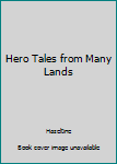 Hero Tales from Many Lands