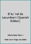Unknown Binding El tu´nel de Lecumberri (Spanish Edition) [Spanish] Book