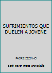 Paperback SUFRIMIENTOS QUE DUELEN A JOVENE Book