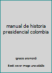 Paperback manual de historia presidencial colombia Book