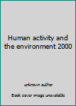 Human activity and the environment 2000
