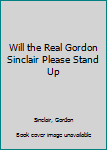 Paperback Will the Real Gordon Sinclair Please Stand Up Book