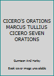 Hardcover CICERO'S ORATIONS MARCUS TULLIUS CICERO SEVEN ORATIONS Book