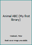 Unknown Binding Animal ABC (My first library) Book