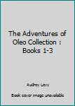 Paperback The Adventures of Oleo Collection : Books 1-3 Book