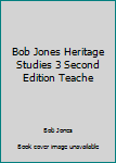 Unknown Binding Bob Jones Heritage Studies 3 Second Edition Teache Book