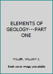 Hardcover ELEMENTS OF GEOLOGY---PART ONE Book