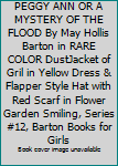 THE SEARCH FOR PEGGY ANN OR A MYSTERY OF THE FLOOD By May Hollis Barton in RARE COLOR DustJacket of Gril in Yellow Dress & Flapper Style Hat with Red Scarf in Flower Garden Smiling, Series #12, Barton