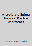 Hardcover Anorexia and Bulimia Nervosa: Practical Approaches Book