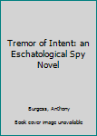 Unknown Binding Tremor of Intent: an Eschatological Spy Novel Book