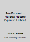 Perfect Paperback Pos-Encuentro Mujeres Maestro (Spanish Edition) [Spanish] Book