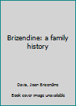 Brizendine: a family history