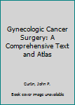 Hardcover Gynecologic Cancer Surgery: A Comprehensive Text and Atlas Book