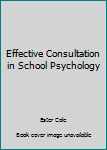 Hardcover Effective Consultation in School Psychology Book