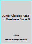 Hardcover Junior Classics Road to Greatness Vol # 8 Book