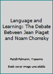 Paperback Language and Learning: The Debate Between Jean Piaget and Noam Chomsky Book